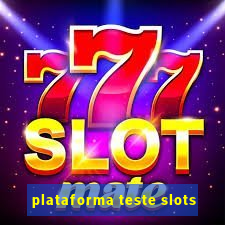 plataforma teste slots